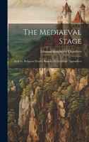 The Mediaeval Stage: Book Iii. Religious Drama. Book Iv. the Interlude. Appendices 1021721220 Book Cover