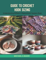 Guide to Crochet Hook Sizing: Understanding Different Measurement Systems Book B0CS3VWMJT Book Cover
