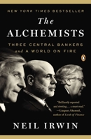 The Alchemists: Three Central Bankers and a World on Fire 0143124994 Book Cover