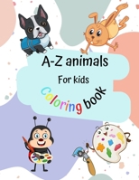 A-Z ANIMALS FOR KIDS COLORING BOOK: Fun with Letters, Shapes, Colors,Easy Educational Coloring Pages of Animal Letters A to Z for Boys & Girls, Little Kids, Preschool and Kindergarten B0939M9NQW Book Cover