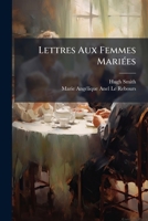 Lettres Aux Femmes Mariées: Traduites De L'anglois... 1270995731 Book Cover