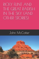 RICKY FLINT AND THE GREAT RADISH IN THE SKY (AND OTHER STORIES) B0GLZ6SYQC Book Cover