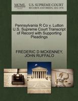Pennsylvania R Co v. Lutton U.S. Supreme Court Transcript of Record with Supporting Pleadings 1270184512 Book Cover