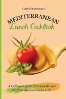 Mediterranean Lunch Cookbook: A collection of 50 delicious recipes for your Mediterranean Diet 1802773002 Book Cover