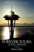 Forever Yours: Love; Denise: Forever Yours 1449077633 Book Cover