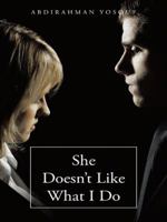 She Doesn’t Like What I Do 1491748907 Book Cover