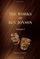 The Works of Ben Jonson, Volume 1 1165946149 Book Cover