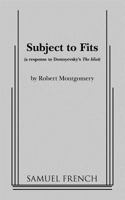 Subject to Fits: A Response to Destoevski's The Idiot 0573700354 Book Cover