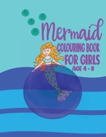 Mermaid Colouring Book For Girls Age 4 - 8: A Cute Mermaid Underwater World Coloring Activity Book For Girls B08HT85BRJ Book Cover