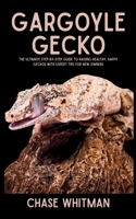 Gargoyle Gecko: The Ultimate Step-by-Step Guide to Raising Healthy, Happy Geckos with Expert Tips for New Owners B0FH26SVPL Book Cover