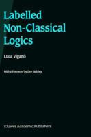 Labelled Non-Classical Logics 0792377494 Book Cover