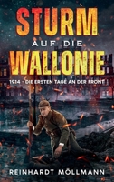 Sturm auf die Wallonie: 1914 - Die ersten Tage an der Front (German Edition) 3964031119 Book Cover