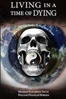 Living in a Time of Dying: Cries of Grief, Rage, Love, and Hope 1737783320 Book Cover
