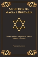 Segredos da Magia e Bruxaria: Instru��es Para a Pr�tica de Rituais M�gicos e Feiti�os (Edi��o Capa Especial) 1777036402 Book Cover