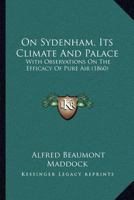 On Sydenham, Its Climate And Palace: With Observations On The Efficacy Of Pure Air (1860) 1120749425 Book Cover