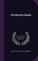 The Musical Captain .. 1359651993 Book Cover