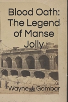 Blood Oath: The Legend of Manse Jolly B0F21554XC Book Cover