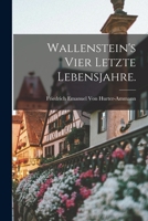Wallenstein's Vier Letzte Lebensjahre (Classic Reprint) 1142742237 Book Cover