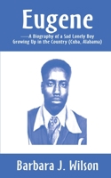 Eugene-A Biography of a Sad Lonely Boy Growing Up in the Country 0595185339 Book Cover