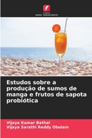 Estudos sobre a produ��o de sumos de manga e frutos de sapota probi�tica 6205739763 Book Cover