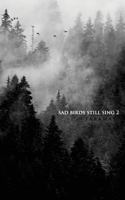 Sad Birds Still Sing 2 1729671004 Book Cover