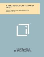 A Renaissance Gentleman In Texas: Notes On The Life And Library Of Swante Palm 1258054779 Book Cover