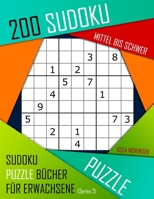 200 Sudoku Mittel bis Schwer: Mittel bis Schwer Sudoku Puzzle B�cher f�r Erwachsene mit L�sung 1089538782 Book Cover