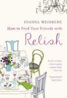 How to Feed Your Friends with Relish 0747583447 Book Cover