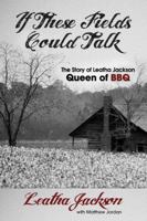 If These Fields Could Talk 0986049336 Book Cover