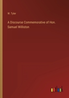 A Discourse Commemorative of Hon. Samuel Williston 3368804308 Book Cover