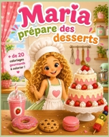 Maria prépare des desserts (Les découvertes de Maria) (French Edition) B0H4GKNSPJ Book Cover
