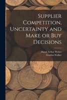 Supplier Competition, Uncertainty and Make or buy Decisions 1018167927 Book Cover