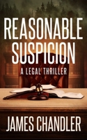 Reasonable Suspicion : A Legal Thriller 1648756948 Book Cover