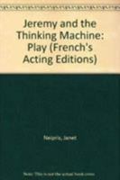 Jeremy and the Thinking Machine: Play (French's Acting Editions) 0573051399 Book Cover