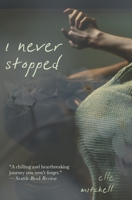 I Never Stopped 1949990524 Book Cover