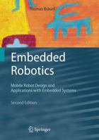 Embedded Robotics: Mobile Robot Design and Applications with Embedded Systems 3540343180 Book Cover