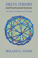 Delta Theory and Psychosocial Systems: The Practice of Influence and Change 110753173X Book Cover