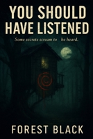 You Should Have Listened B0F7LPXRD9 Book Cover