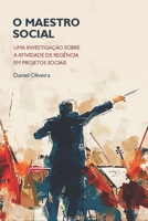 O Maestro Social: Uma investigação sobre a atividade de regência em projetos sociais (Portuguese Edition) B0GKFV8YS8 Book Cover
