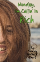 Monday I'm Callin' In Rich B08HTG6HNY Book Cover