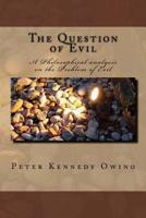 The Question of Evil: A Philosophical analysis on the Problem of Evil 1548340235 Book Cover