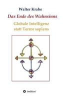 Das Ende des Wahnsinns: Globale Intelligenz statt Terror sapiens 3743922401 Book Cover