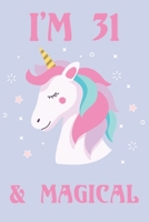I'm 31 And Magical Happy Birthday 31 Years Old Unicorn Journal Notebook: Lined Notebook / Journal Gift, 100 Pages, 6x9, Soft Cover, Matte Finish 1661726410 Book Cover