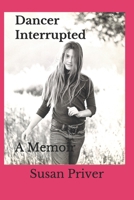 Dancer Interrupted: A true expose of a ballerina's fall from grace. 0989919420 Book Cover