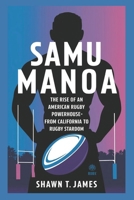 Samu Manoa: The Rise of an American Rugby Powerhouse-From California to Rugby Stardom B0DYY4M6QF Book Cover