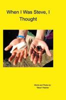 When I Was Steve, I Thought 1364756935 Book Cover