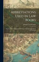 Abbreviations Used in Law Books: Reprinted From the Lawyer's Reference Manual of Law Books and Citations 102009351X Book Cover