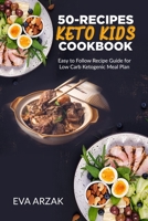 50-RECIPES KETO KIDS COOKBOOK: Easy to Follow Recipe Guide for Low Carb Ketogenic Meal Plan B085R85WDG Book Cover