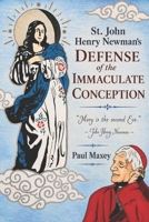 St. John Henry Newman’s Defense of the Immaculate Conception B0H8RNL3QB Book Cover