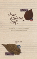 Dear Autumn Leaf: Poems on An AuDHD Journey: Surviving to Becoming B0DZGYMK2D Book Cover